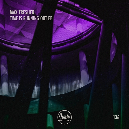 Max Tresher - Time is Running Out Ep [CRASH136]